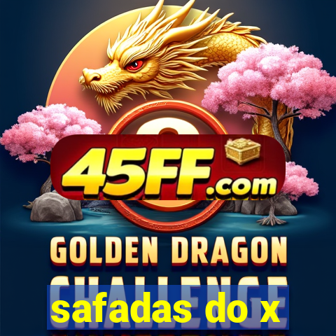 safadas do x